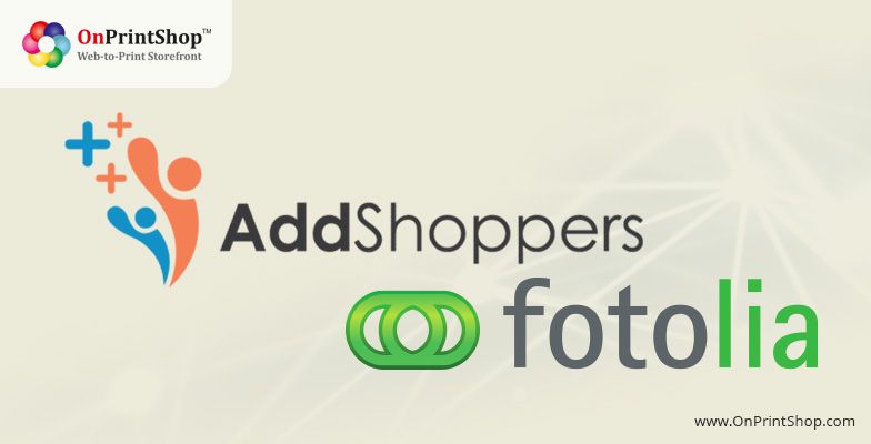 Special Privileges for OnPrintShop Clients for using AddShoppers and Fotolia